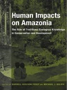 Human Impacts on Amazonia (eBook): The Role of Traditional Ecological Knowledge in Conservation and Development